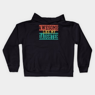 awesome like my daughter Kids Hoodie